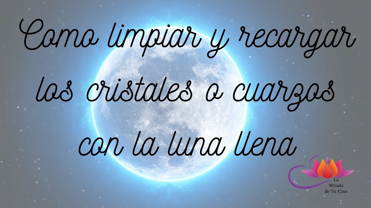 como limpiar y cargar piedras luna llena
