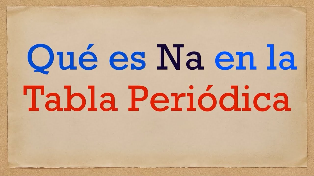 que elemento es na en la tabla periodica