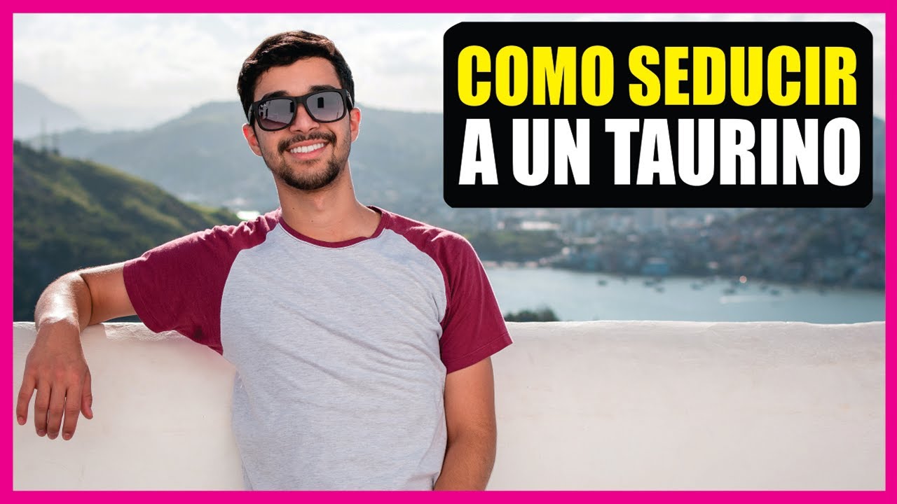 hombres tauro como le gustan las mujeres