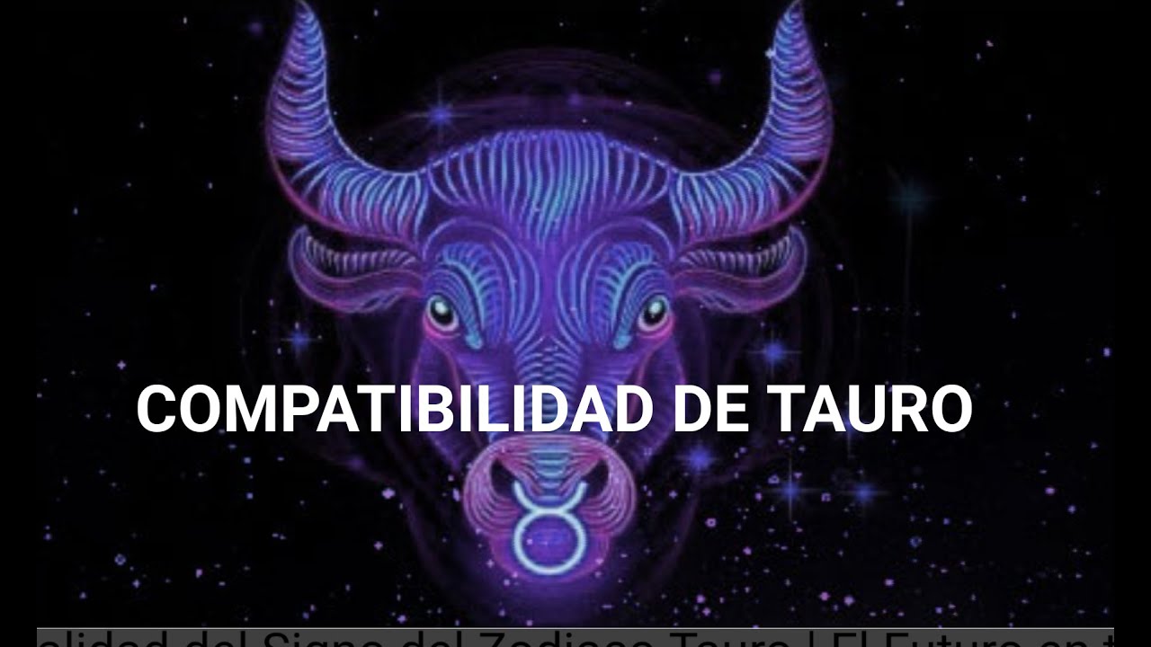 tauro con quién es compatible